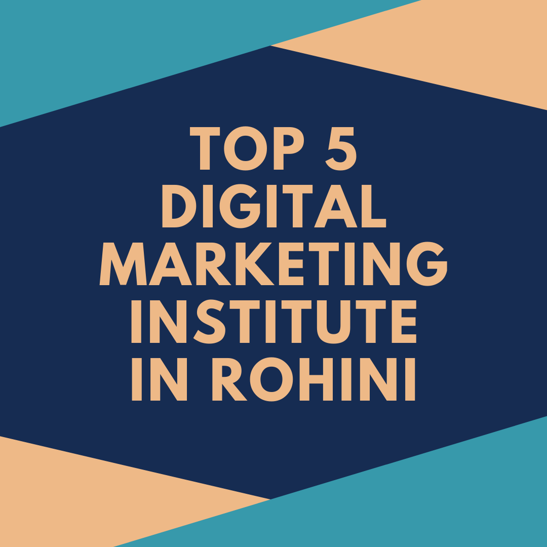 Top 5 Digital Marketing Institute in Rohini