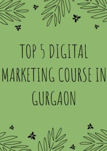 Top 5 Digital Marketing Course in Gurgaon